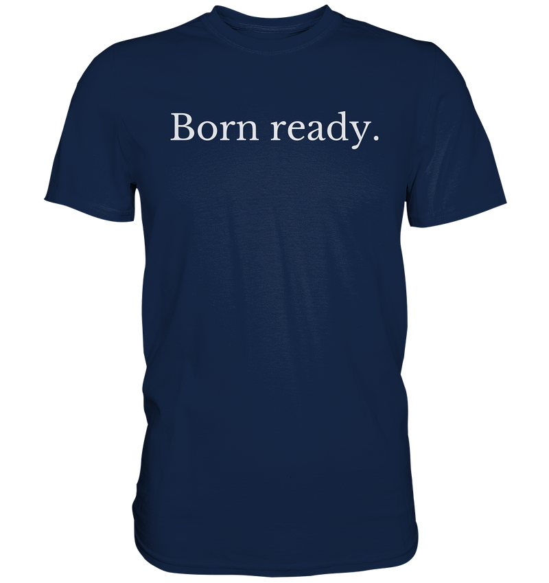 Born ready. - Classic Shirt - WALiFY