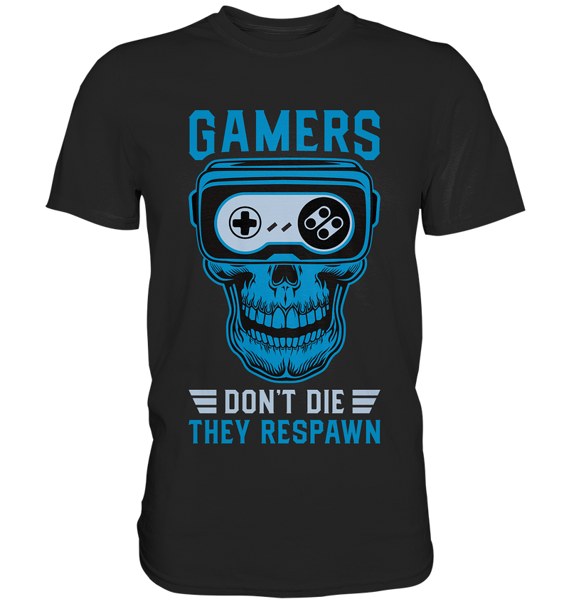 Gamers don't die, they respawn - Classic Shirt - WALiFY