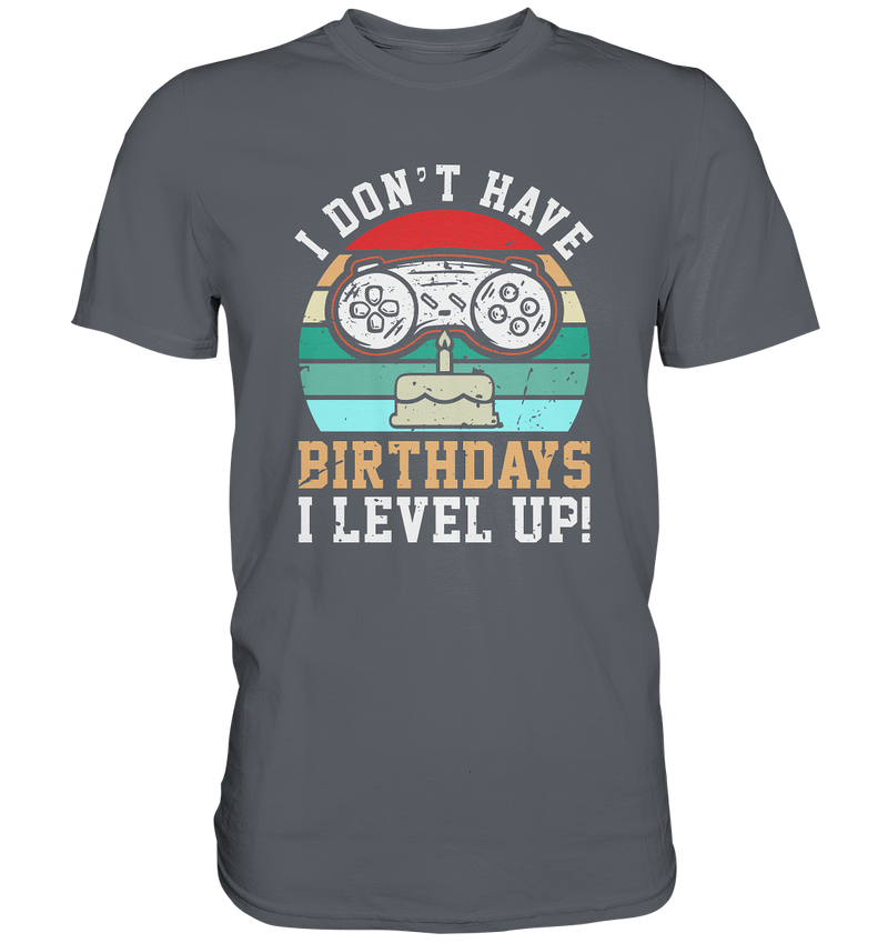 I don`t have Birthdays, I LEVEL UP! - Classic Shirt - WALiFY