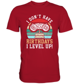 I don`t have Birthdays, I LEVEL UP! - Classic Shirt - WALiFY