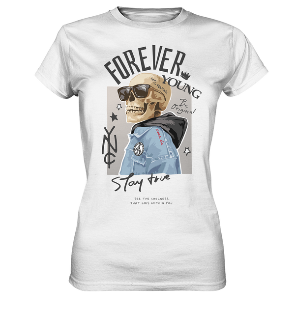 FOREVER YOUNG - STAY TRUE - Ladies Shirt - WALiFY