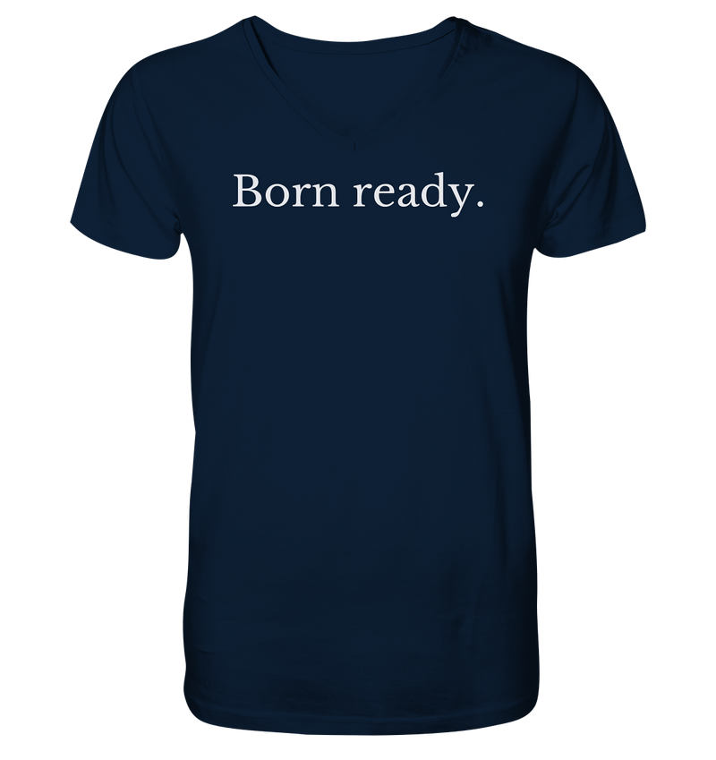 Born ready. - Mens Organic V-Neck Shirt - WALiFY
