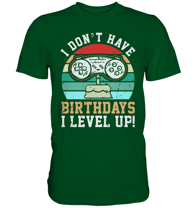 I don`t have Birthdays, I LEVEL UP! - Premium Shirt - WALiFY
