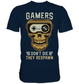 Gamers don't die, they respawn - Premium Shirt - WALiFY