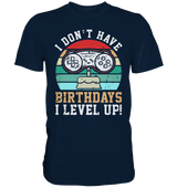 I don`t have Birthdays, I LEVEL UP! - Premium Shirt - WALiFY