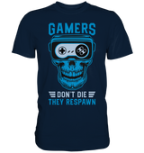 Gamers don't die, they respawn - Premium Shirt - WALiFY