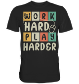 Work hard, PLAY harder! - Premium Shirt - WALiFY
