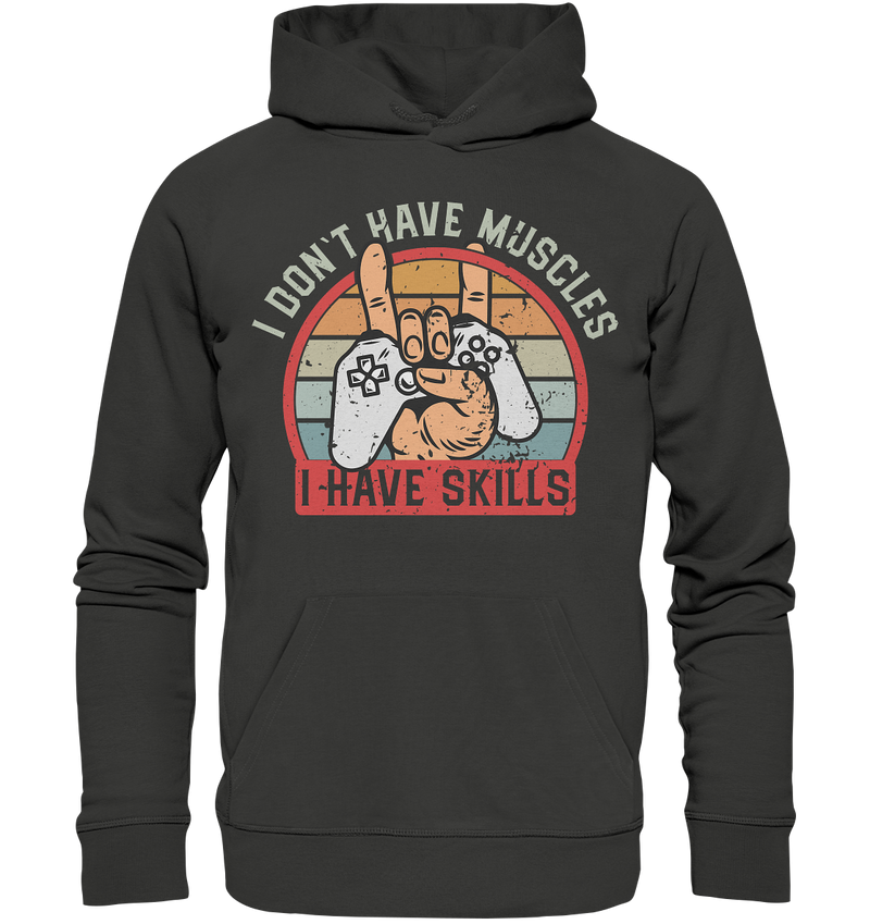 I don`t have Muscles, i have skills! - Premium Unisex Hoodie - WALiFY