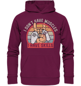 I don`t have Muscles, i have skills! - Premium Unisex Hoodie - WALiFY